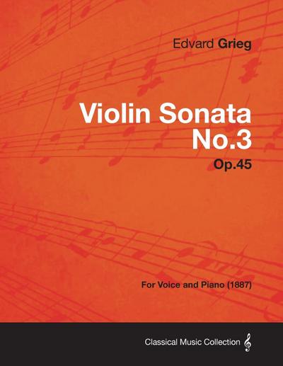 Violin Sonata No.3 Op.45 - For Voice and Piano (1887)