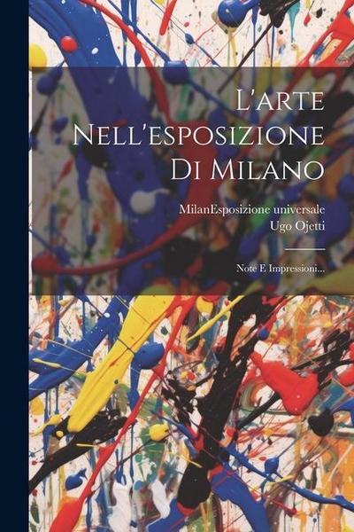 L’arte Nell’esposizione Di Milano: Note E Impressioni...