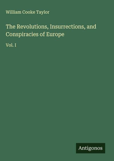 The Revolutions, Insurrections, and Conspiracies of Europe