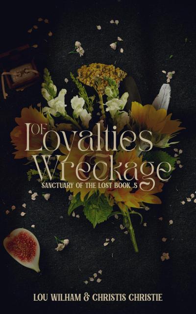 Of Loyalties & Wreckage (Sanctuary of the Lost, #1)