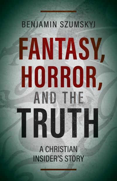 Szumskyj, B: Fantasy, Horror, and the Truth