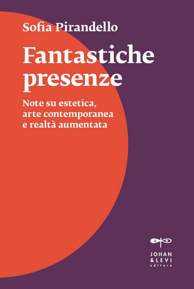 Pirandello, S: Fantastiche presenze. Note su estetica, arte