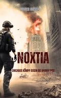 Noxtia: ﻿Chicagos Kampf gegen die Apokalypse von Marco Hirsch | Ebook