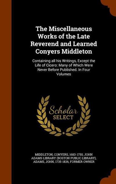 The Miscellaneous Works of the Late Reverend and Learned Conyers Middleton