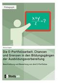 Die E-Portfolioarbeit. Chancen und Grenzen in den Bildungsgängen der Ausbildungsvorbereitung