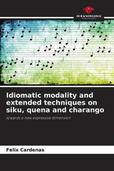 Idiomatic modality and extended techniques on siku, quena and charango