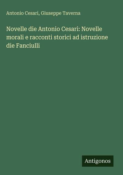 Novelle die Antonio Cesari: Novelle morali e racconti storici ad istruzione die Fanciulli