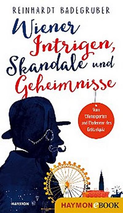 Wiener Intrigen, Skandale und Geheimnisse