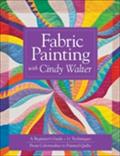 Fabric Painting with Cindy Walter: A Beginner's Guide Cindy Walter Author