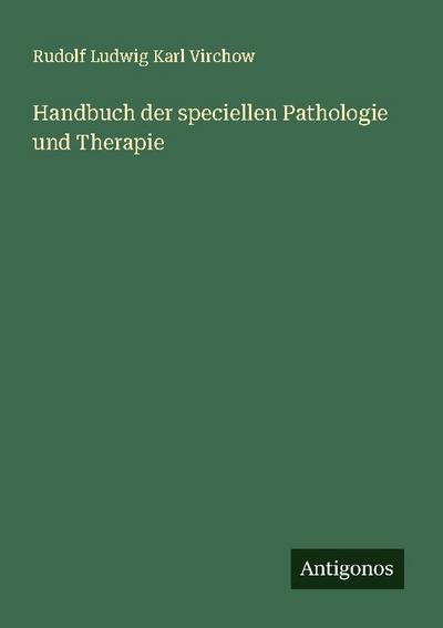 Handbuch der speciellen Pathologie und Therapie