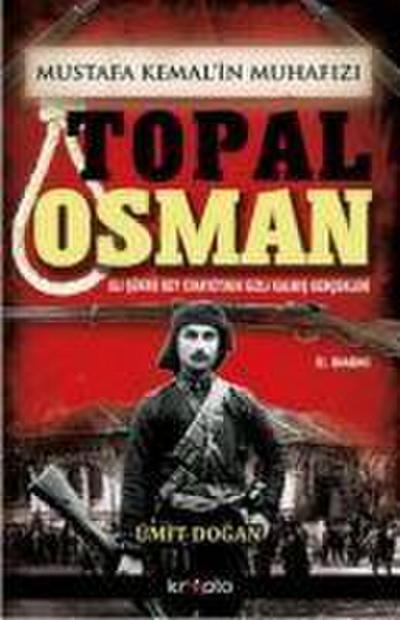 Mustafa Kemalin Muhafizi Topal Osman