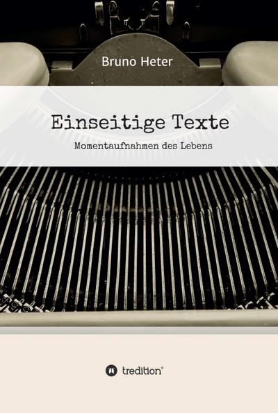 Einseitige Texte - Momentaufnahmen des Lebens