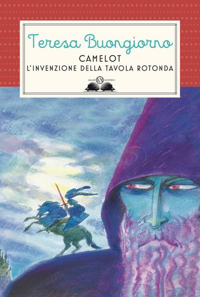 Camelot. L’invenzione della Tavola rotonda