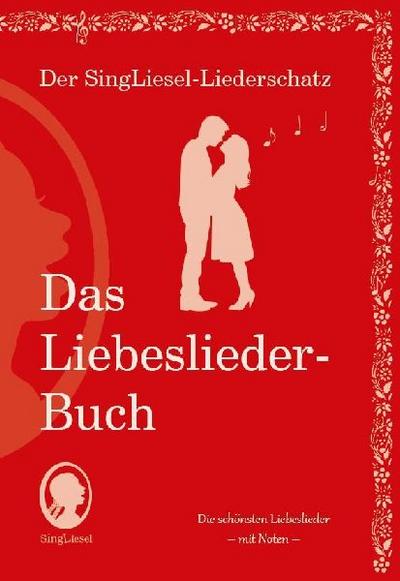 Die schönsten Liebeslieder. Das Liederbuch im Großdruck für Senioren. Mit Noten