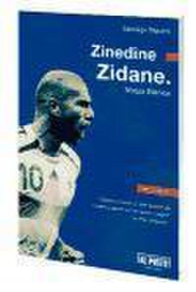 Zinedine Zidane. Magia Blanca