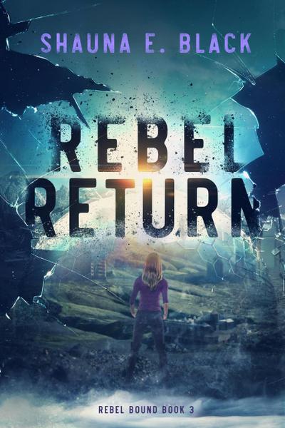 Rebel Return (Rebel Bound, #3)