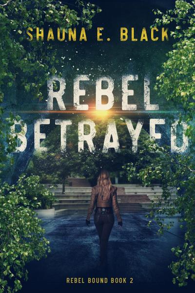 Rebel Betrayed (Rebel Bound, #2)