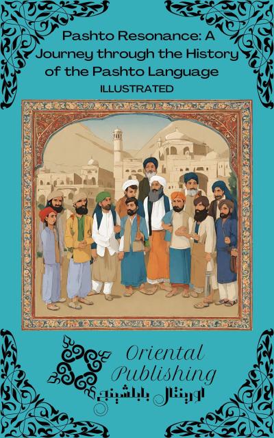 Pashto Resonance: A Journey through the History of the Pashto Language