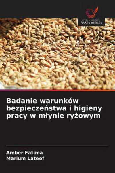 Badanie warunków bezpiecze¿stwa i higieny pracy w m¿ynie ry¿owym