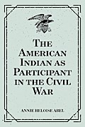 The American Indian as Participant in the Civil War
