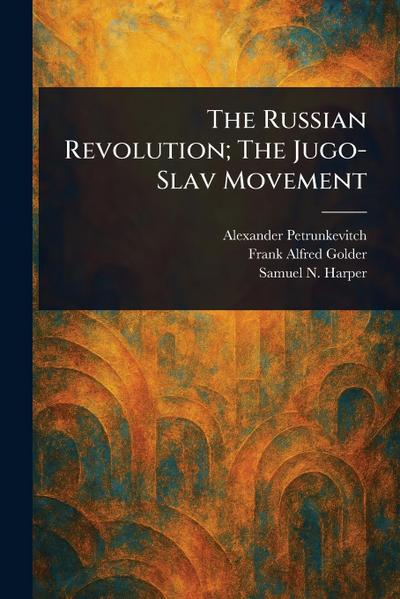 The Russian Revolution; The Jugo-Slav Movement