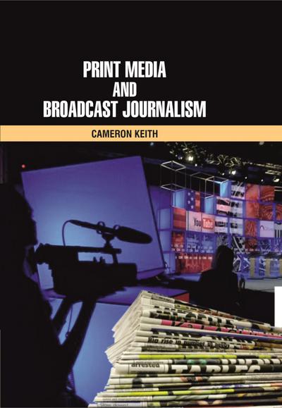 Print Media and Broadcast Journalism