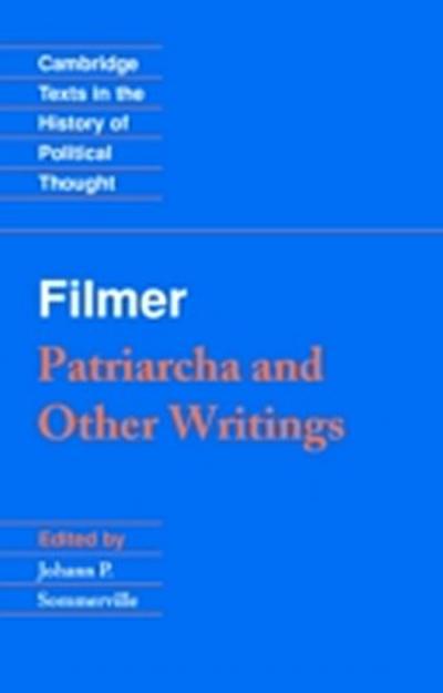 Filmer: ’Patriarcha’ and Other Writings