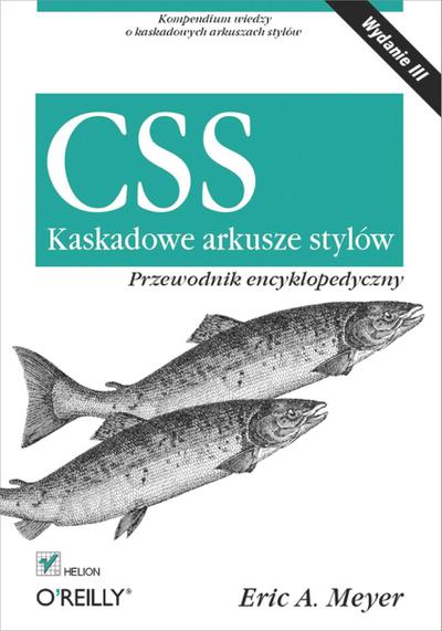 CSS. Kaskadowe arkusze stylow. Przewodnik encyklopedyczny. Wydanie III
