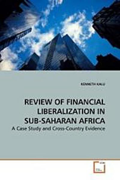 REVIEW OF FINANCIAL LIBERALIZATION IN SUB-SAHARAN AFRICA