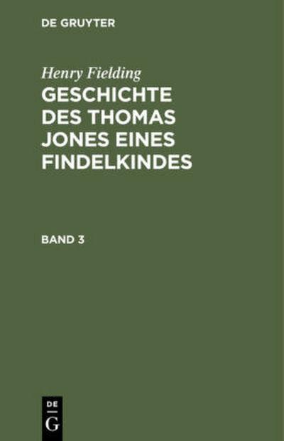 Henry Fielding: Geschichte des Thomas Jones eines Findelkindes. Band 3