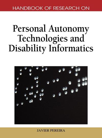 Handbook of Research on Personal Autonomy Technologies and Disability Informatics