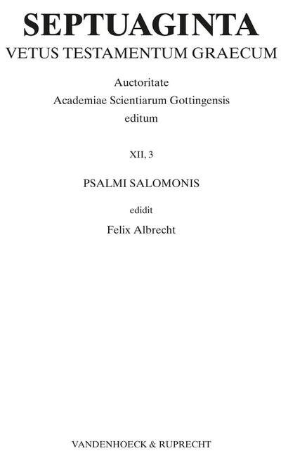 Septuaginta. Vetus Testamentum Graecum. Band 12,3: Psalmi Salomonis (Septuaginta. Vetus Testamentum Graecum: Auctoritate Academiae Scietiarum Gottingensis editum, Band 12)