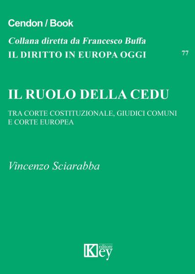 Il ruolo della CEDU. Tra Corte Costituzionale giudici comuni e Corte Europea
