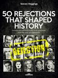 50 REJECTIONS THAT SHAPED HISTORY