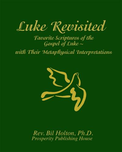 Luke Revisited: Favorite Scriptures of the Gospel of Luke  With their Metaphysical Interpretations
