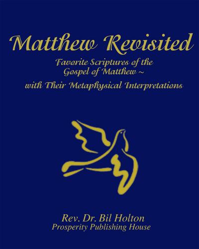 Matthew Revisited: Favorite Scriptures of the Gospel of Matthew With Their Metaphysical Interpretations