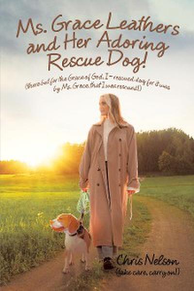 Ms. Grace Leathers and Her Rescue Dog