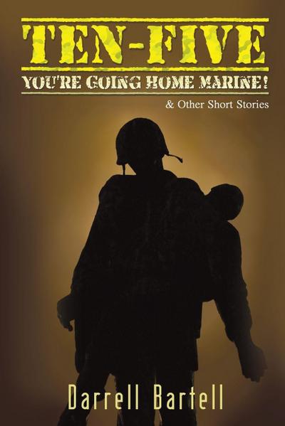 Ten-Five - You’re Going Home, Marine!