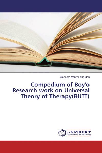 Compedium of Boy’o Research work on Universal Theory of Therapy(BUTT)