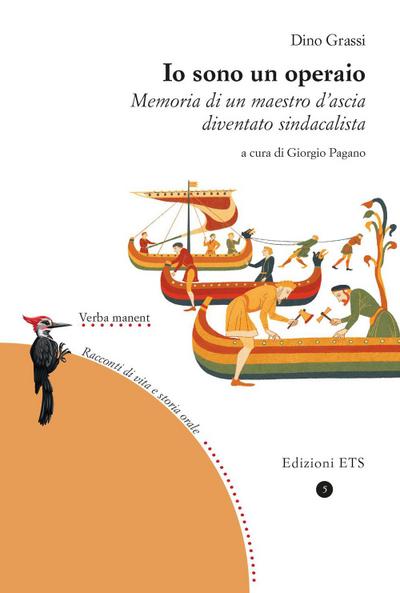 Io sono un operaio. Memoria di un maestro d’ascia diventato sindacalista