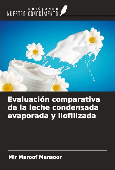 Evaluación comparativa de la leche condensada evaporada y liofilizada