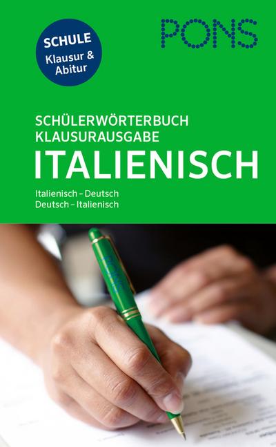 PONS Schülerwörterbuch Klausur- und Abiturausgabe Italienisch: Italienisch-Deutsch / Deutsch-Italienisch. Mit rund 135.000 Stichwörtern und Wendungen.