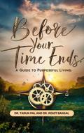 Before Your Time Ends: A Guide To Purposeful Living (1, #84)