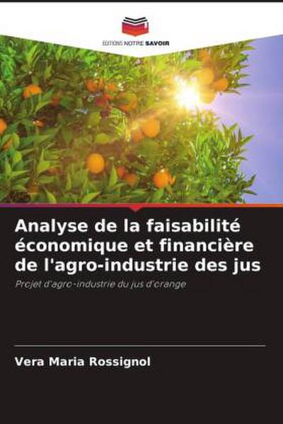 Analyse de la faisabilité économique et financière de l’agro-industrie des jus