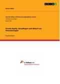 Private Equity. Grundlagen und Ablauf von Finanzierungen