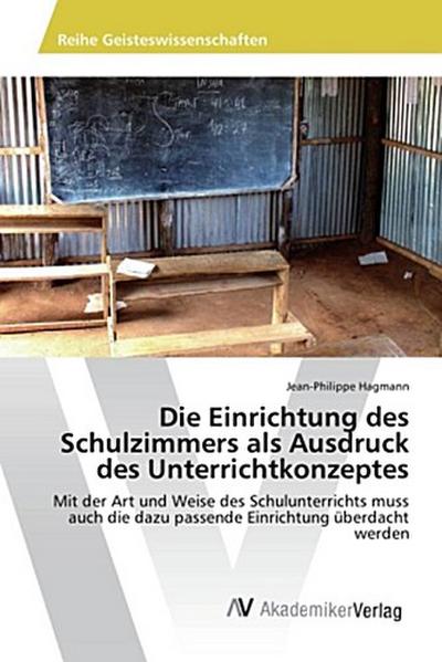 Die Einrichtung des Schulzimmers als Ausdruck des Unterrichtkonzeptes