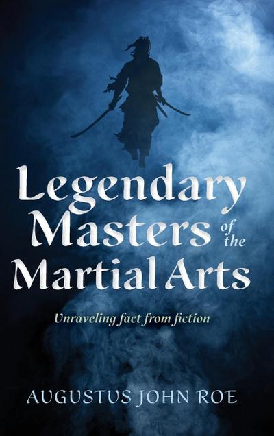 Legendary Masters of the Martial Arts