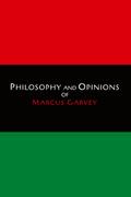 Philosophy and Opinions of Marcus Garvey [Volumes I & II in One Volume]