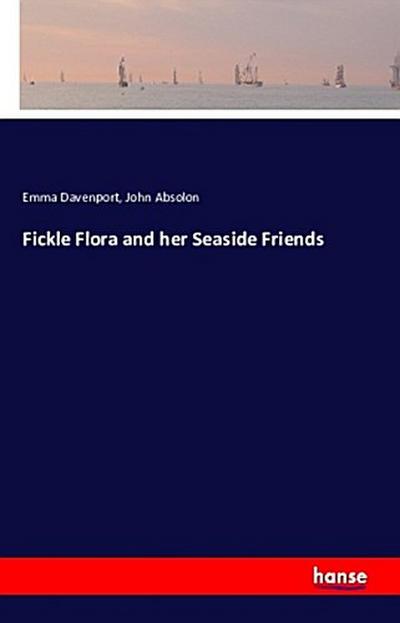 Fickle Flora and her Seaside Friends