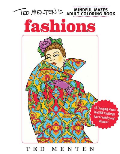 Ted Menten’s Mindful Mazes Coloring Book: Fashions